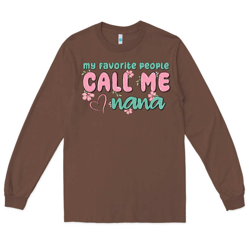 My Favorite People Call Me Nana Long Sleeve Tee by MaliasSmallBusiness | Teevron