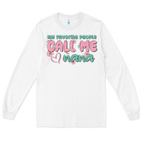 White my favorite people call me nana Long Sleeve Tee - MaliasSmallBusiness