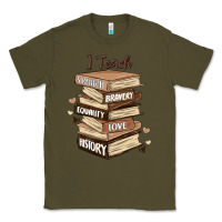 Army Green i teach strength bravery equality love history Classic Tee - MaliasSmallBusiness