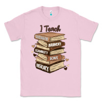 Bubblegum Pink i teach strength bravery equality love history Classic Tee - MaliasSmallBusiness