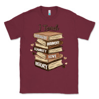 Burgundy i teach strength bravery equality love history Classic Tee - MaliasSmallBusiness