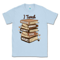 Dusty Blue i teach strength bravery equality love history Classic Tee - MaliasSmallBusiness