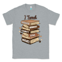 Heather Grey i teach strength bravery equality love history Classic Tee - MaliasSmallBusiness