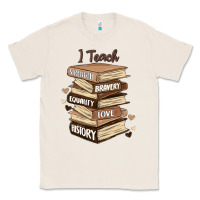 Natural i teach strength bravery equality love history Classic Tee - MaliasSmallBusiness