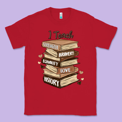 I Teach Strength Bravery Equality Love History Classic Tee Designed By Maliassmallbusiness