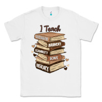 White i teach strength bravery equality love history Classic Tee - MaliasSmallBusiness