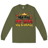 Army Green my day my way my birthday Long Sleeve Tee - MaliasSmallBusiness