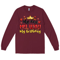 Burgundy my day my way my birthday Long Sleeve Tee - MaliasSmallBusiness