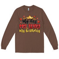 Chestnut my day my way my birthday Long Sleeve Tee - MaliasSmallBusiness