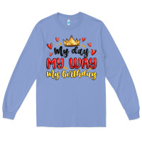 Colony Blue my day my way my birthday Long Sleeve Tee - MaliasSmallBusiness