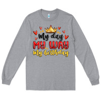 Heather Grey my day my way my birthday Long Sleeve Tee - MaliasSmallBusiness