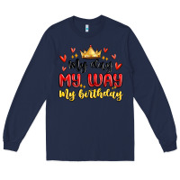 Navy my day my way my birthday Long Sleeve Tee - MaliasSmallBusiness