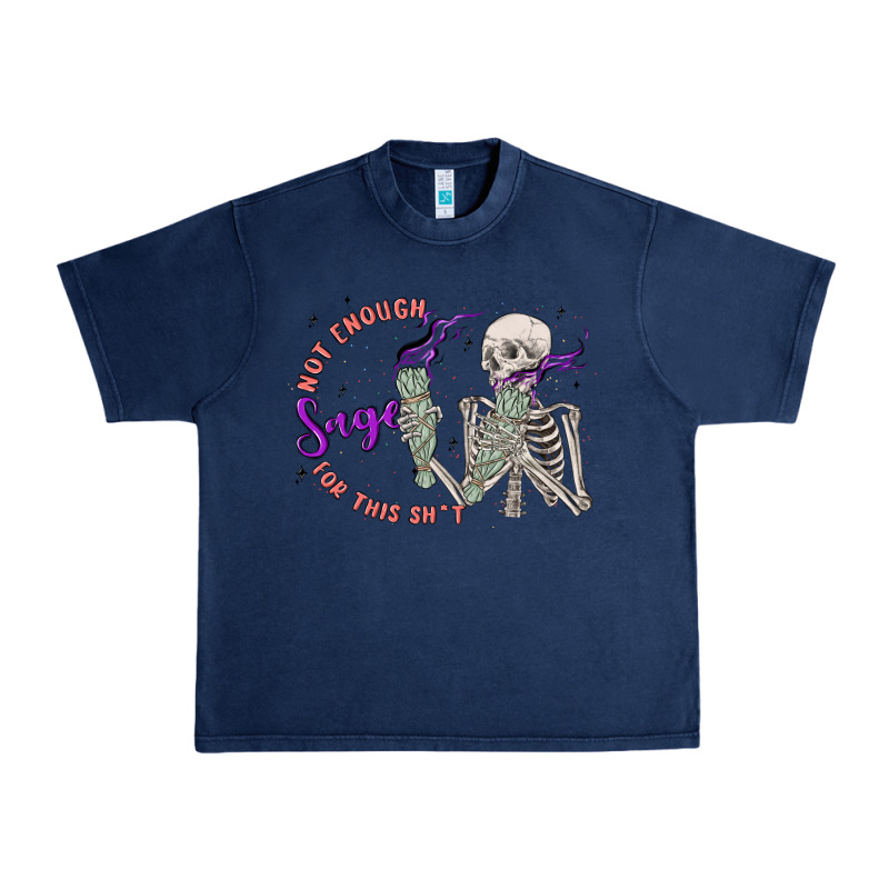 Not Enough Sage For This Sht Urban Heavy Tee by MaliasSmallBusiness | Teevron
