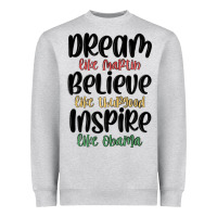 Dream Like Martin Believe Like Thurgood Inspire Li Heavyweight Sweatshirt | Teevron