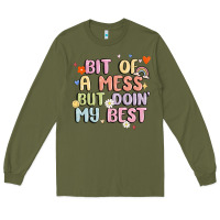 Army Green bit of a mess but doin' my best Long Sleeve Tee - MaliasSmallBusiness