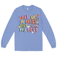 Colony Blue bit of a mess but doin' my best Long Sleeve Tee - MaliasSmallBusiness