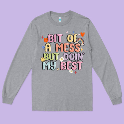 Bit Of A Mess But Doin' My Best Long Sleeve Tee Designed By Maliassmallbusiness