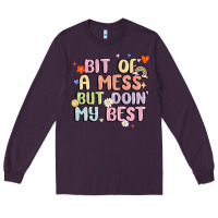 Plum bit of a mess but doin' my best Long Sleeve Tee - MaliasSmallBusiness