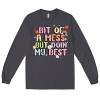 Smoke bit of a mess but doin' my best Long Sleeve Tee - MaliasSmallBusiness