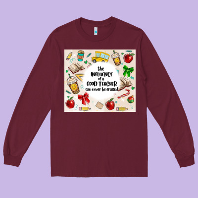 The Influence Of A Good Teacher Can Never Be Erase Long Sleeve Tee Designed By Maliassmallbusiness