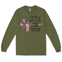 Army Green let them praise his name with dancing Long Sleeve Tee - MaliasSmallBusiness
