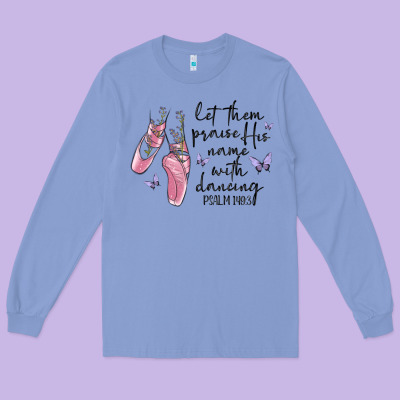 Let Them Praise His Name With Dancing Long Sleeve Tee Designed By Maliassmallbusiness