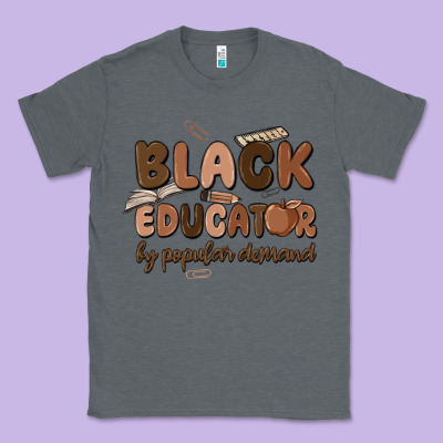 Black Educator By Popular Demand Classic Tee Designed By Maliassmallbusiness