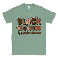 Sage black educator by popular demand Classic Tee - MaliasSmallBusiness