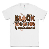 White black educator by popular demand Classic Tee - MaliasSmallBusiness