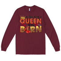 Burgundy on this day a queen was born Long Sleeve Tee - NancyCooperArtShop