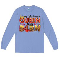 Colony Blue on this day a queen was born Long Sleeve Tee - NancyCooperArtShop