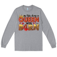 Heather Grey on this day a queen was born Long Sleeve Tee - NancyCooperArtShop