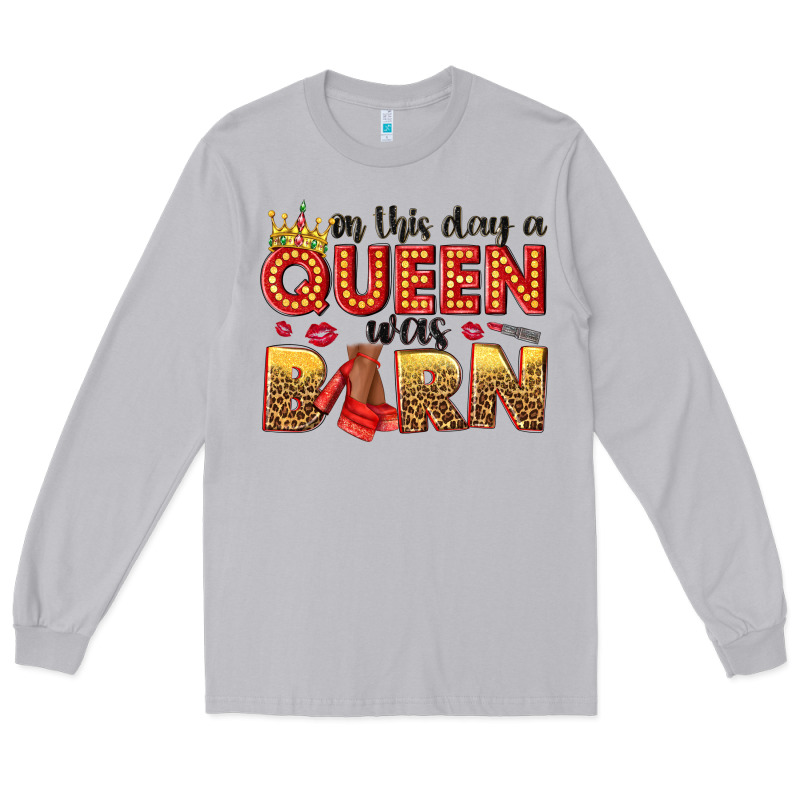 On This Day A Queen Was Born Long Sleeve Tee by NancyCooperArtShop | Teevron