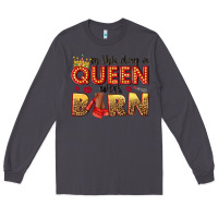 Smoke on this day a queen was born Long Sleeve Tee - NancyCooperArtShop
