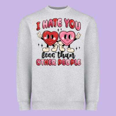 I Hate You Less Than Other People Heavyweight Sweatshirt Designed By Maliassmallbusiness