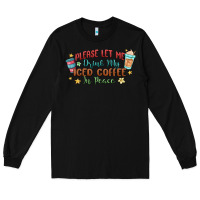 Black please let me drink my iced coffee in peace Long Sleeve Tee - MaliasSmallBusiness