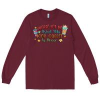 Burgundy please let me drink my iced coffee in peace Long Sleeve Tee - MaliasSmallBusiness