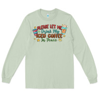 Matcha please let me drink my iced coffee in peace Long Sleeve Tee - MaliasSmallBusiness