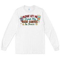 White please let me drink my iced coffee in peace Long Sleeve Tee - MaliasSmallBusiness