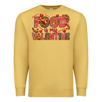 Antique Gold Food is my Valentine Premium Sweatshirt - HowdyJamesFarm