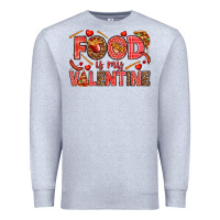 Heather Grey Food is my Valentine Premium Sweatshirt - HowdyJamesFarm