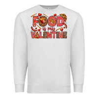 Oatmeal Heather Food is my Valentine Premium Sweatshirt - HowdyJamesFarm
