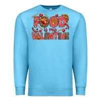Ocean Blue Food is my Valentine Premium Sweatshirt - HowdyJamesFarm