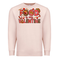Pale Pink Food is my Valentine Premium Sweatshirt - HowdyJamesFarm