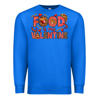True Royal Food is my Valentine Premium Sweatshirt - HowdyJamesFarm