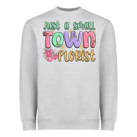 Heather Grey just a small town florist Heavyweight Sweatshirt - MaliasSmallBusiness