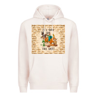 Pale Pink it's time for fall shit Premium Hoodie - TumblerDesignByShophia