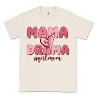 Natural mama of drama girl mom Classic Tee - MaliasSmallBusiness