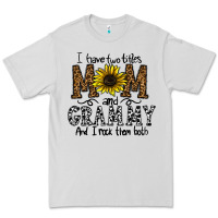 I Have Two Titles Mom And Grmmh And I Rock Them Both Premium Tee | Teevron