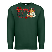 Sports Green the hell i wont with sassy pinup cowgirl Premium Sweatshirt - texasbilliewilder